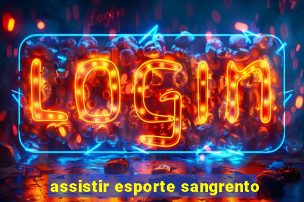 assistir esporte sangrento